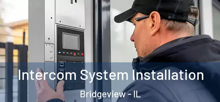  Intercom System Installation Bridgeview - IL