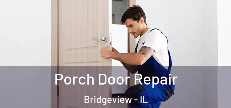  Porch Door Repair Bridgeview - IL